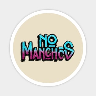 No Manches 1 Magnet